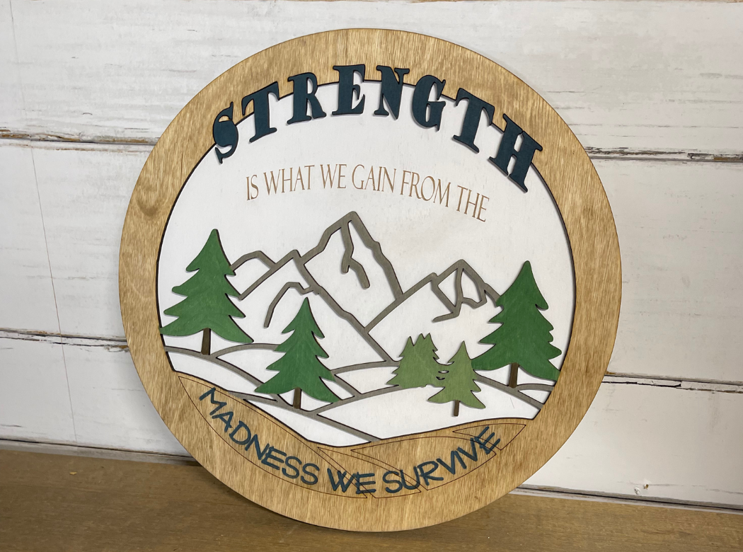 Strength is what we Gain from the Madness we Survive Inspirational Wall Art