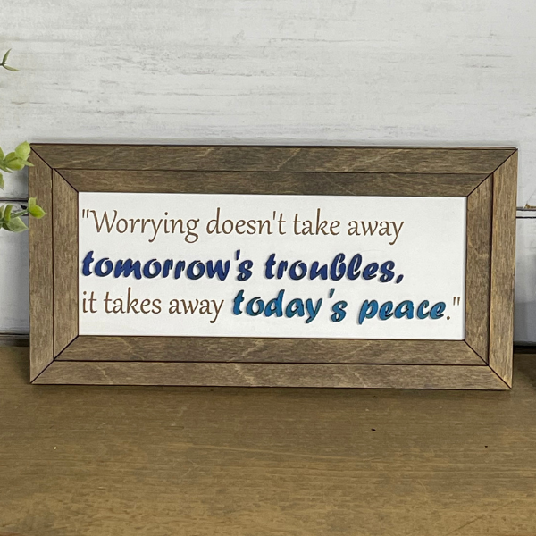 Worrying Doesn’t Take Away Tomorrow’s Troubles Framed Sign, 5" x 10" Laser-Engraved Christian Wall Décor
