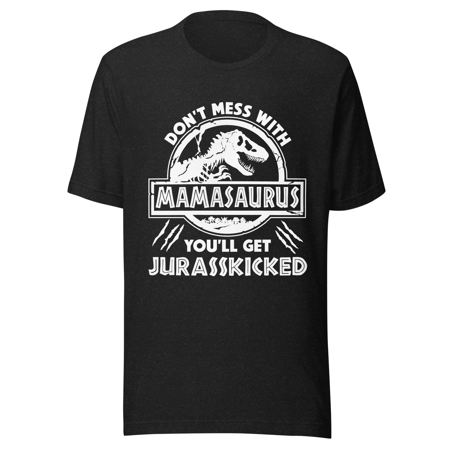 Mamasaurus Tee — "Don't Mess With Mamasaurus, You'll Get Jurasskicked" Funny Mom Dinosaur Tee